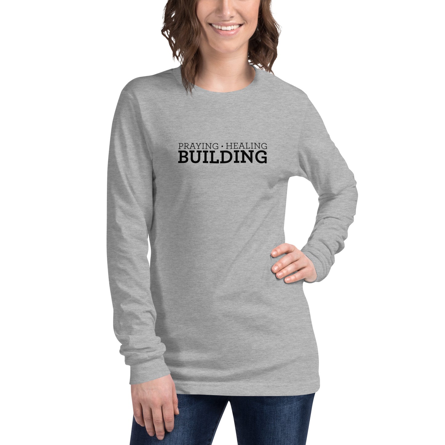 Praying, Healing, Building: Unisex Long Sleeve Tee