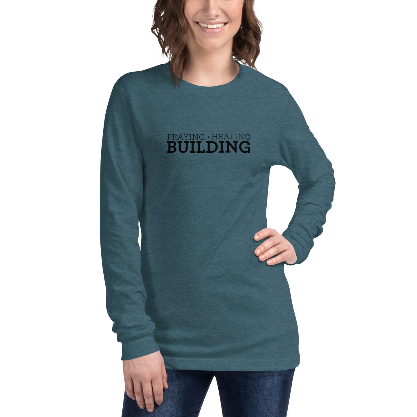 Praying, Healing, Building: Unisex Long Sleeve Tee
