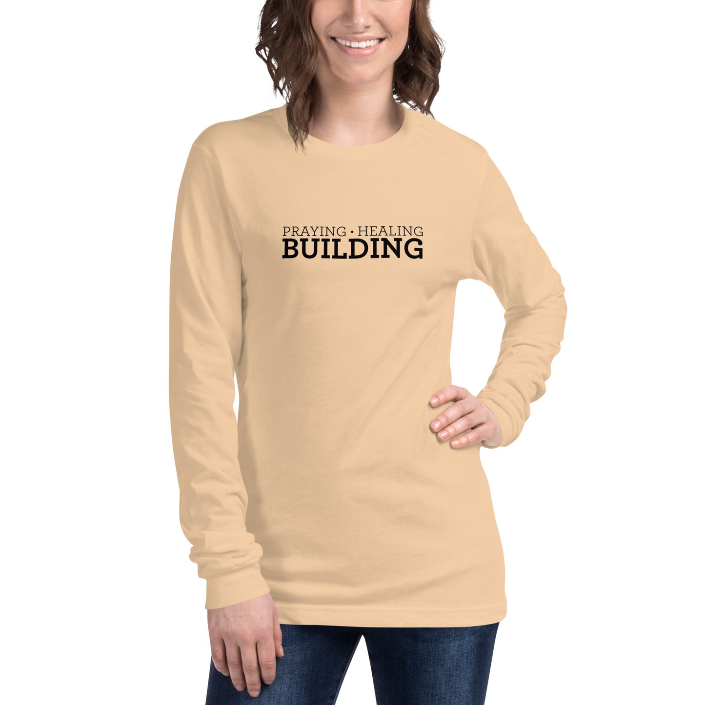 Praying, Healing, Building: Unisex Long Sleeve Tee