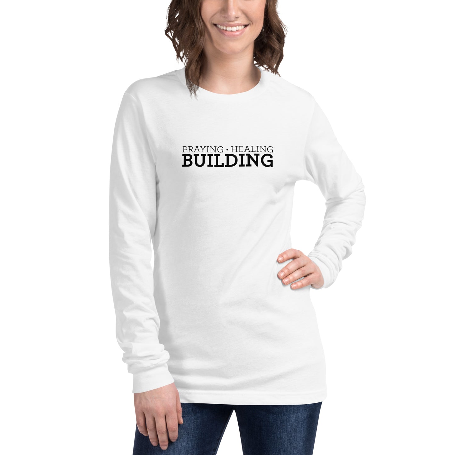 Praying, Healing, Building: Unisex Long Sleeve Tee