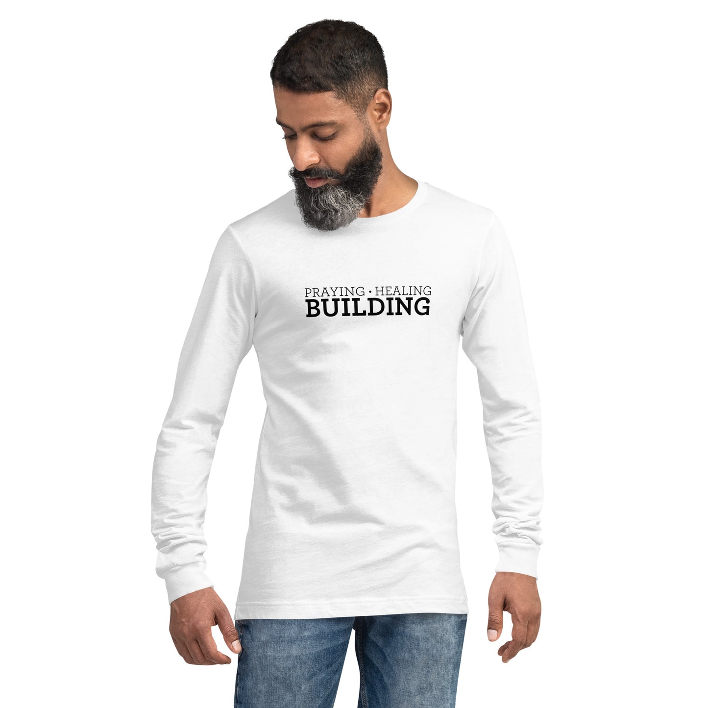 Praying, Healing, Building: Unisex Long Sleeve Tee