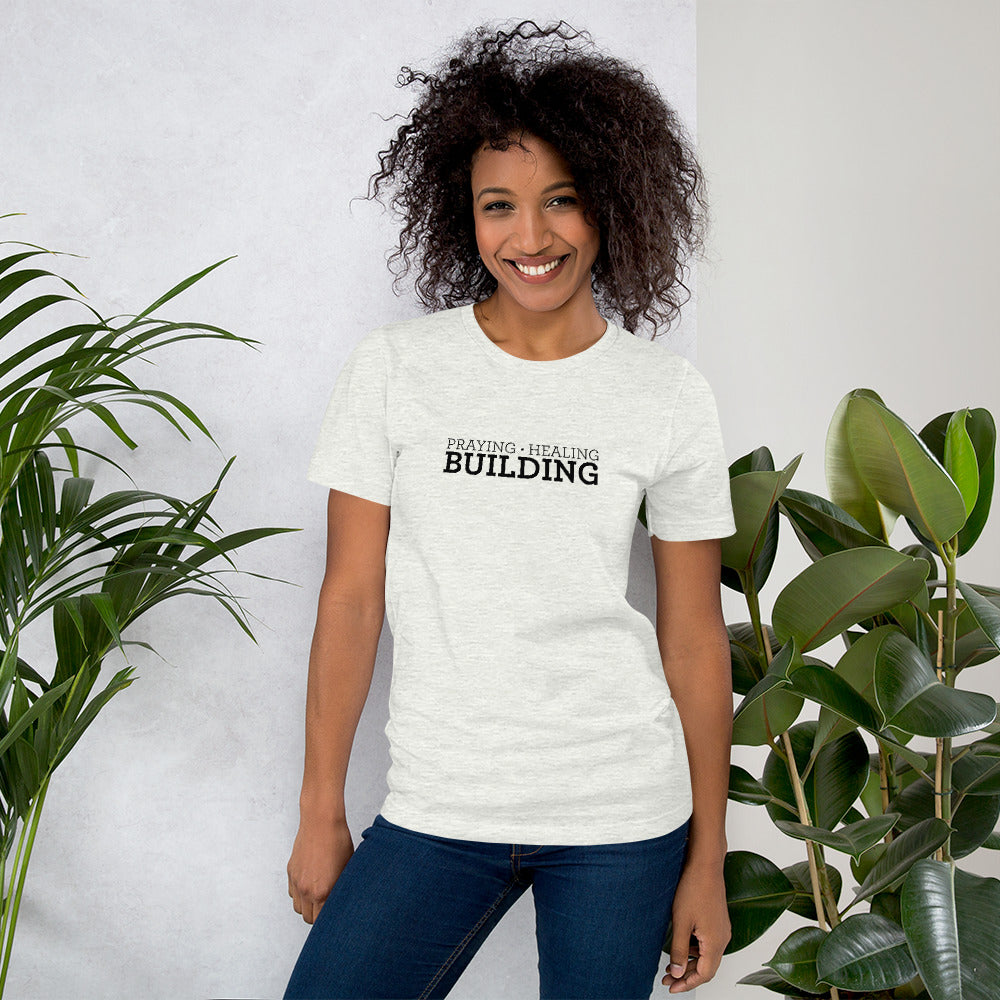 Praying, Healing, Building: Unisex T-Shirt