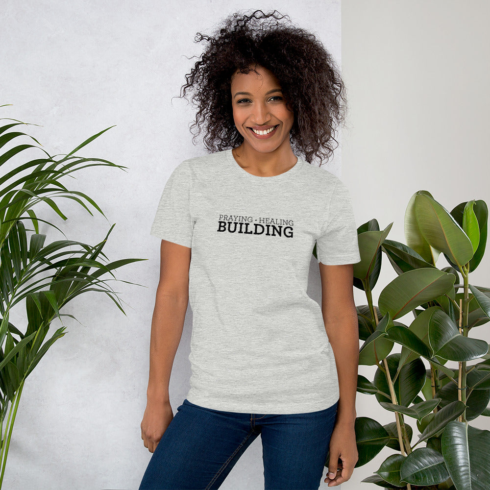 Praying, Healing, Building: Unisex T-Shirt