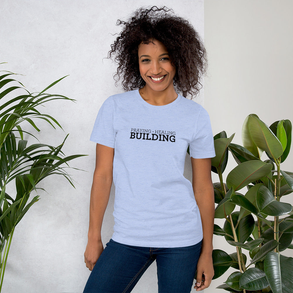 Praying, Healing, Building: Unisex T-Shirt