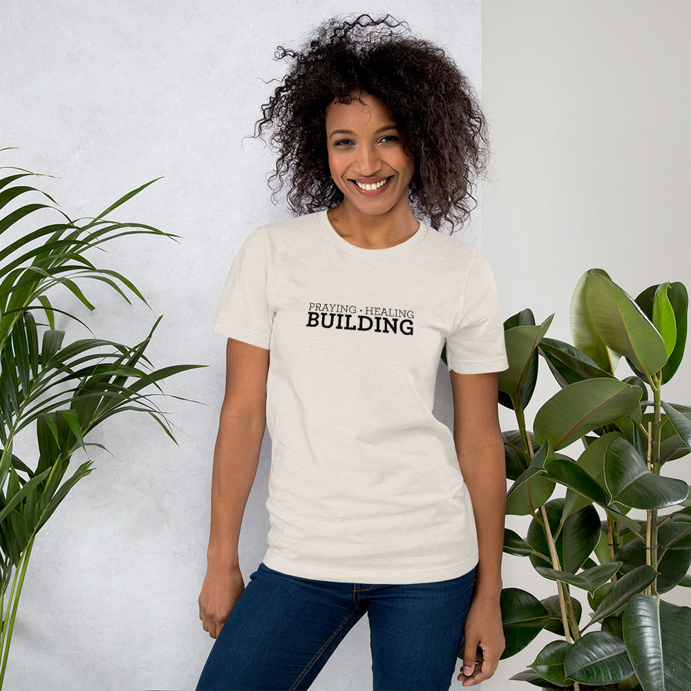 Praying, Healing, Building: Unisex T-Shirt