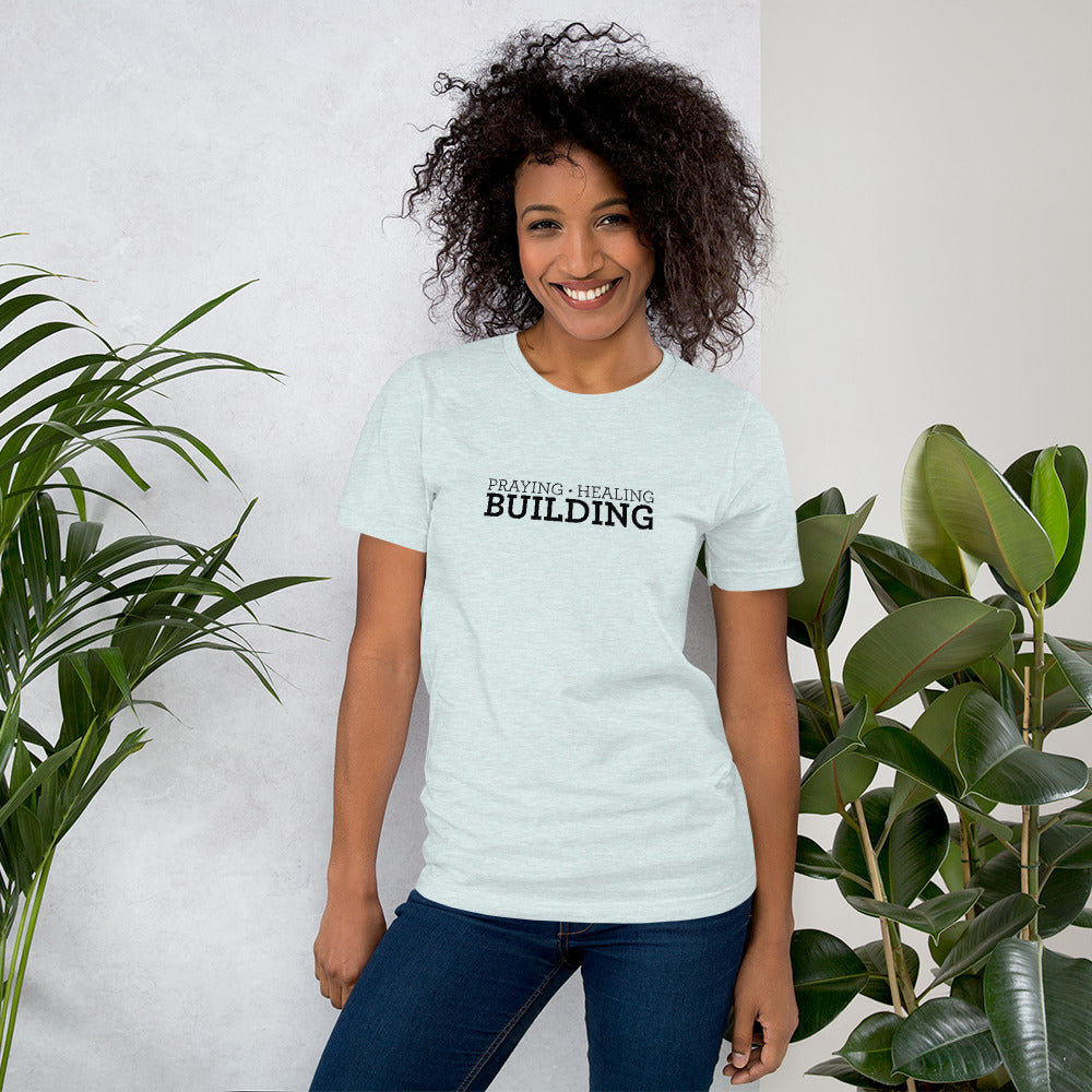 Praying, Healing, Building: Unisex T-Shirt