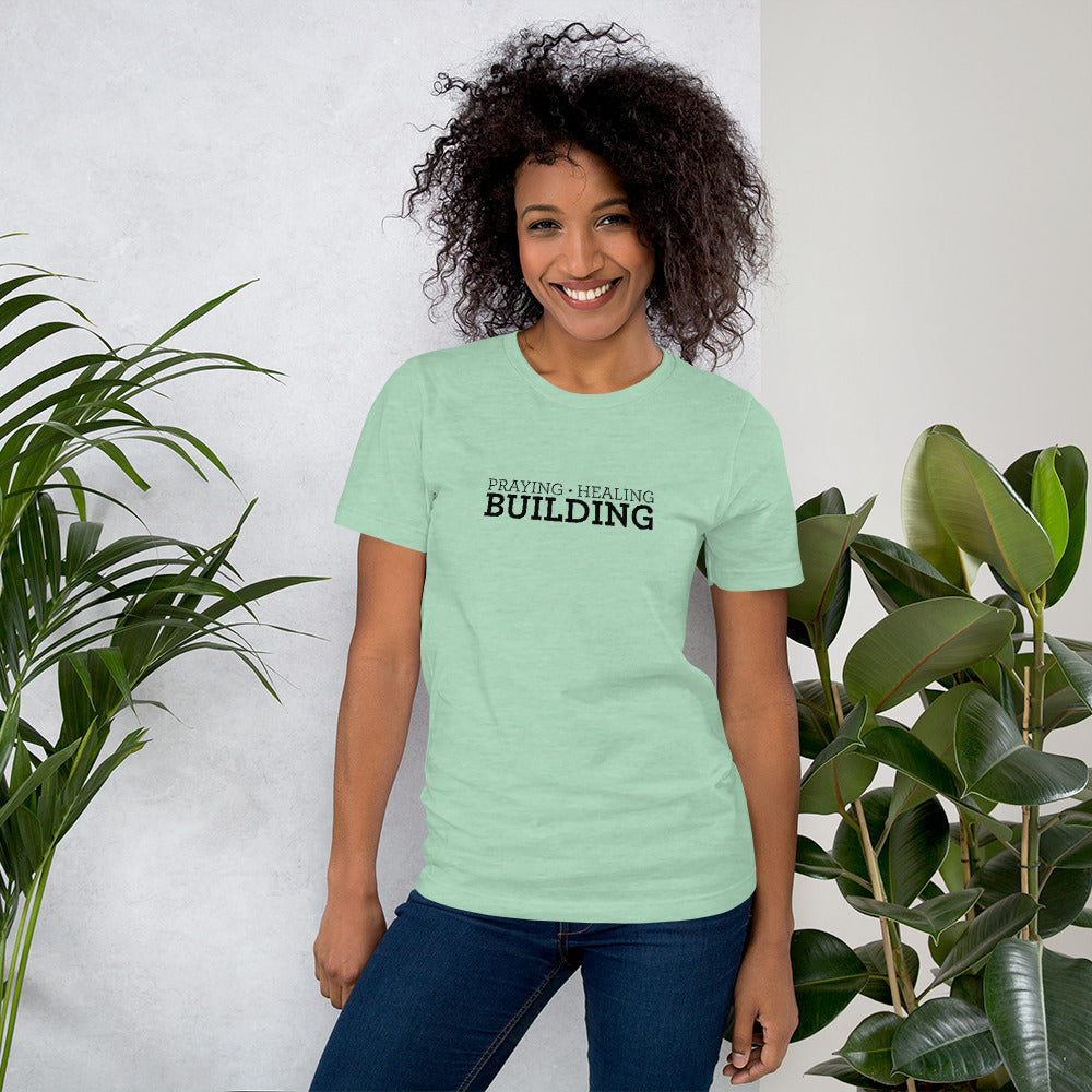 Praying, Healing, Building: Unisex T-Shirt