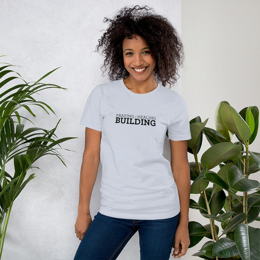 Praying, Healing, Building: Unisex T-Shirt