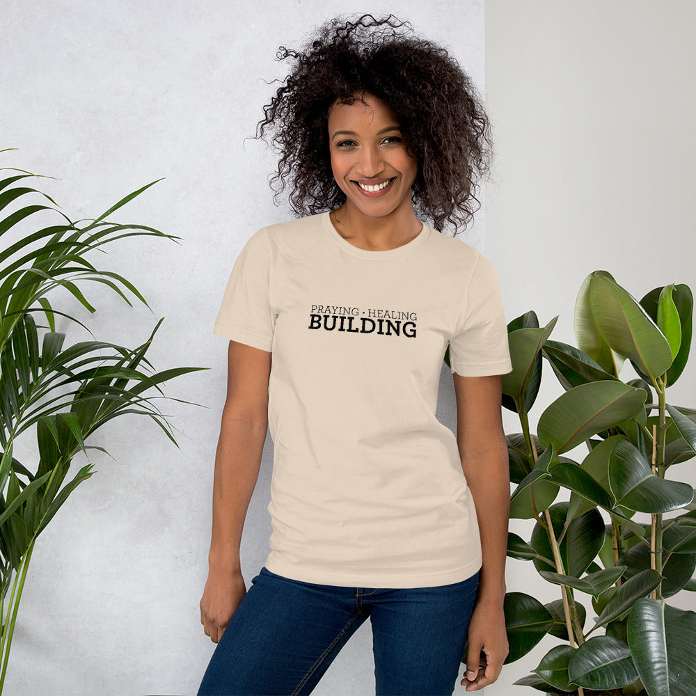 Praying, Healing, Building: Unisex T-Shirt
