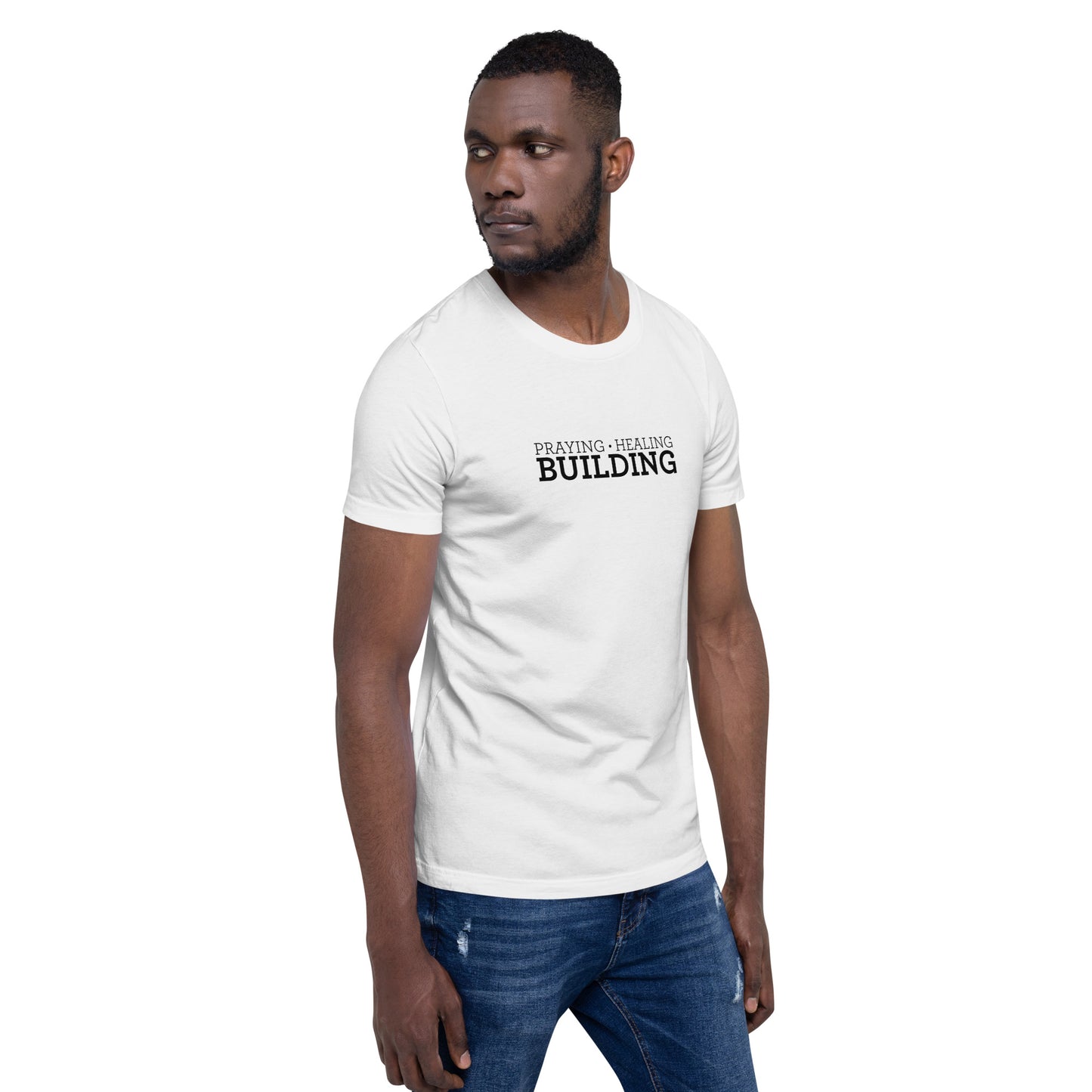 Praying, Healing, Building: Unisex T-Shirt