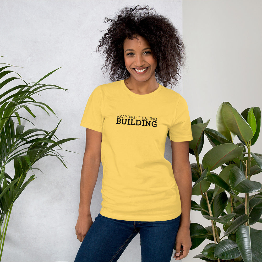 Praying, Healing, Building: Unisex T-Shirt