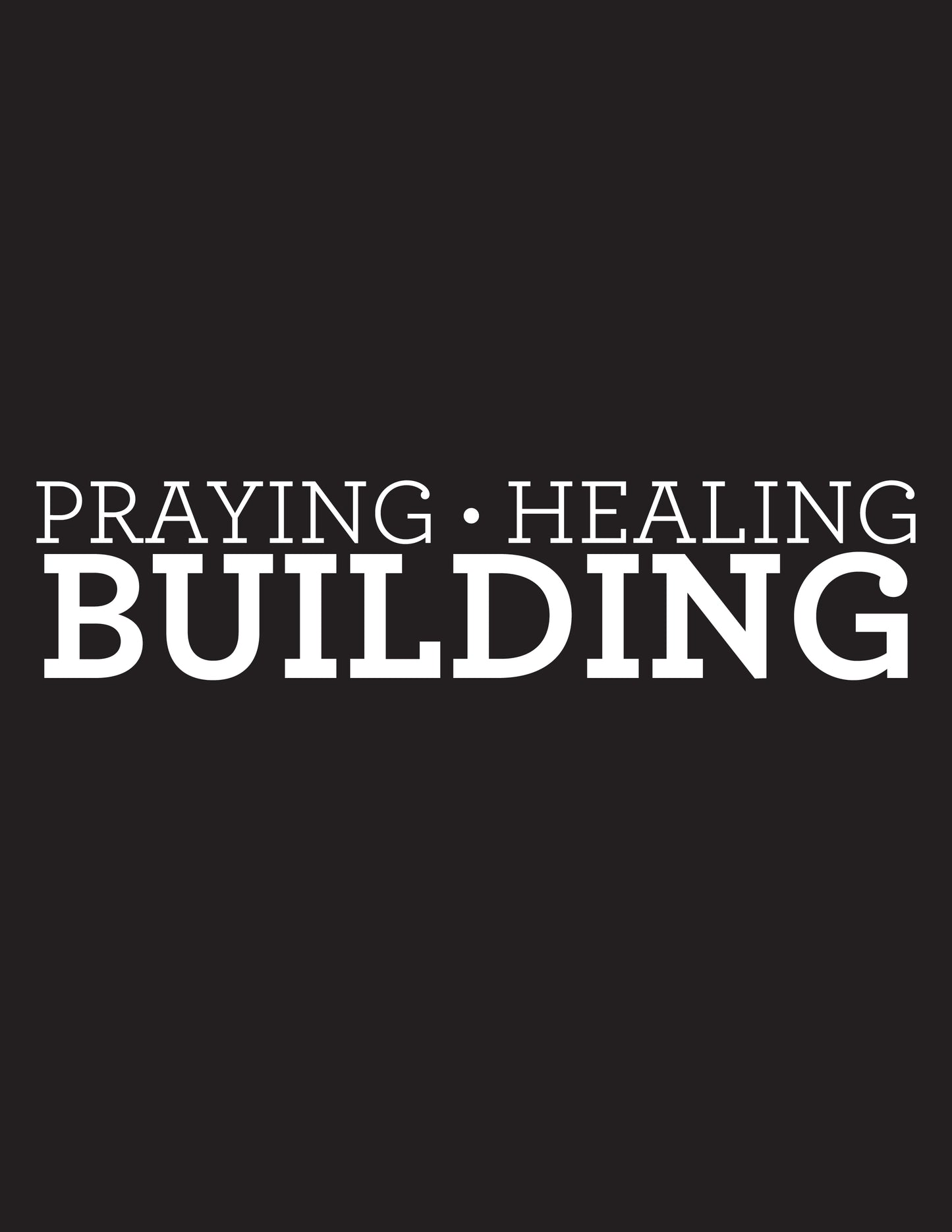 Praying, Healing, Building: Unisex Long Sleeve Tee